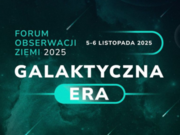 Ilustracja: Galaktyczna era. Kolejna edycja Forum Obserwacji Ziemi